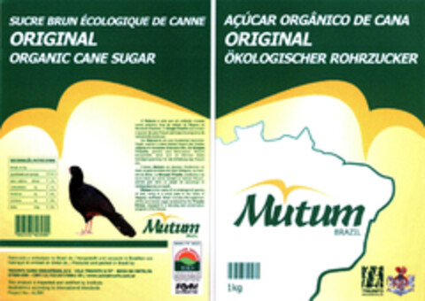 Mutum BRAZIL AÇÚCAR ORGÂNICO DE CANA ORIGINAL ÖKOLOGISCHER ROHRZUCKER SUCRE BRUN ÉCOLOGIQUE DE CANNE ORIGINAL ORGANIC CANE SUGAR Logo (EUIPO, 04/28/2004)