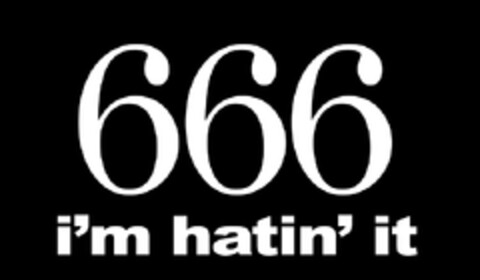 666 i'm hatin' it Logo (EUIPO, 07/15/2009)