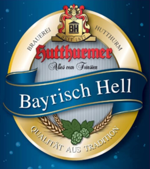 BRAUEREI HUTTHURM Hutthurmer Alles vom Feinsten Bayrisch Hell QUALITÄT AUS TRADITION Logo (EUIPO, 31.01.2012)