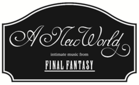 A NEW WORLD INTIMATE MUSIC FROM FINAL FANTASY Logo (EUIPO, 03/19/2014)