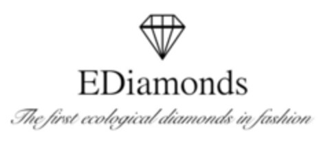EDIAMONDS THE FIRST ECOLOGICAL DIAMONDS IN FASHION Logo (EUIPO, 19.04.2018)
