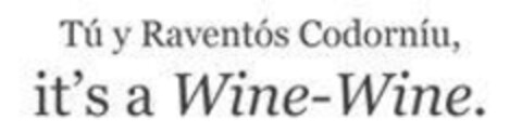 Tú y Raventós Codorníu , it's a Wine-Wine. Logo (EUIPO, 22.11.2022)