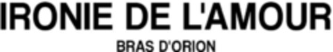 IRONIE DE L'AMOUR BRAS D'ORION Logo (EUIPO, 29.11.2022)