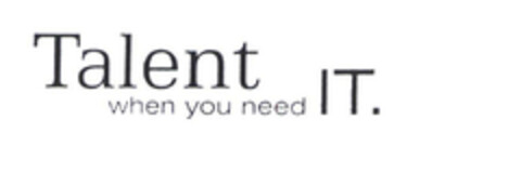 Talent when you need IT. Logo (EUIPO, 29.01.2004)