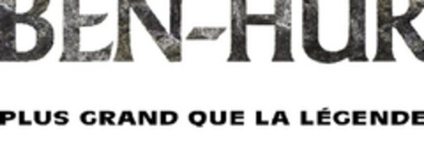 BEN-HUR PLUS GRAND QUE LA LÉGENDE Logo (EUIPO, 09.06.2006)