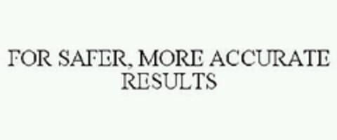 FOR SAFER, MORE ACCURATE RESULTS Logo (EUIPO, 29.01.2007)