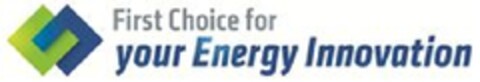 First Choice for your Energy Innovation Logo (EUIPO, 15.02.2013)