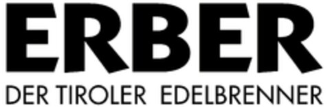 ERBER
DER TIROLER EDELBRENNER Logo (EUIPO, 14.10.2011)