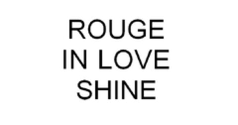 ROUGE IN LOVE SHINE Logo (EUIPO, 20.06.2013)