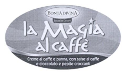 BONTÀ DIVINA  Speciality Dessert  la Magia al caffè  Creme al caffè e panna, con salsa al caffè e cioccolato e pepite croccanti Logo (EUIPO, 03.08.2009)