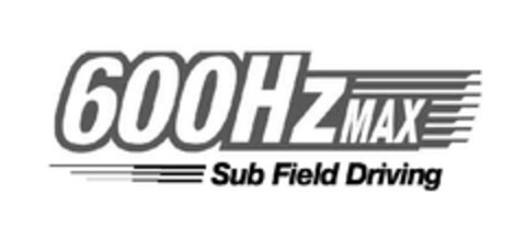 600Hz MAX Sub Field Driving Logo (EUIPO, 11/04/2009)