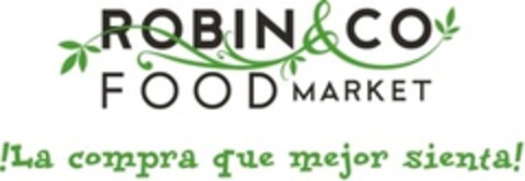 ROBIN & CO FOOD MARKET !LA COMPRA QUE MEJOR SIENTA! Logo (EUIPO, 07/29/2014)