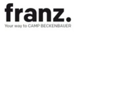 franz. Your way to CAMP BECKENBAUER Logo (EUIPO, 20.08.2014)