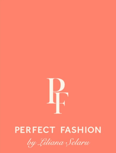 PF PERFECT FASHION by Liliana Șelaru Logo (EUIPO, 09/28/2022)