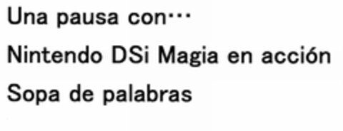 Una pausa con...
Nintendo DSi Magia en acción
Sopa de palabras Logo (EUIPO, 28.04.2009)