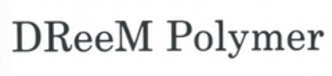 DREEM POLYMER Logo (EUIPO, 03/10/2015)