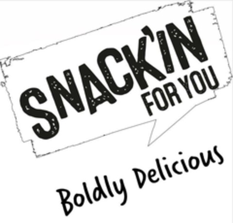 SNACK'IN FOR YOU Boldly Delicious Logo (EUIPO, 12/07/2022)