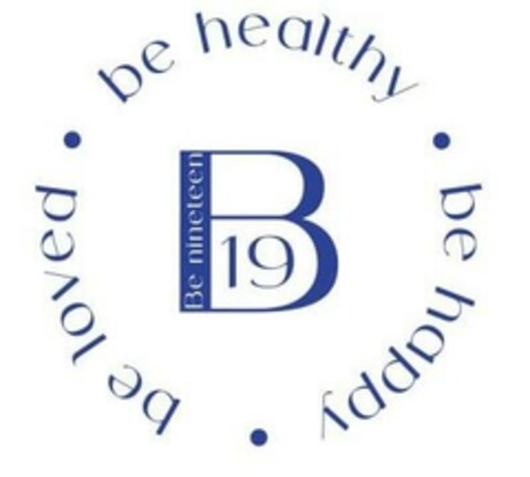 Be nineteen B19 be healthy be happy be loved Logo (EUIPO, 09.04.2024)