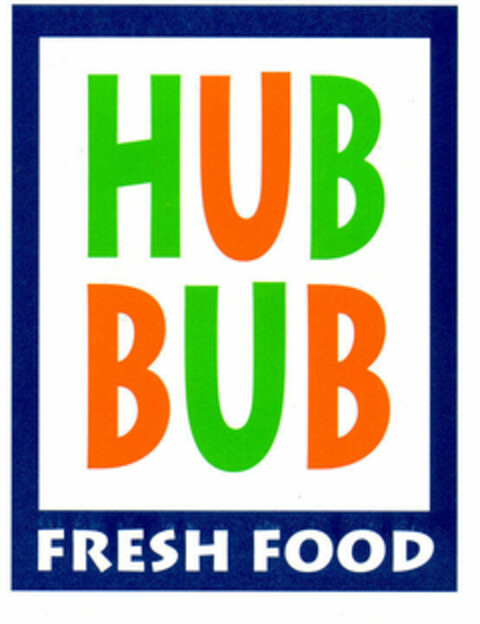 HUB BUB FRESH FOOD Logo (EUIPO, 19.11.1999)