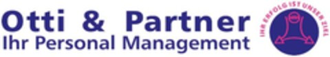 Otti & Partner Ihr Personal Management IHR ERFOLG IST UNSER ZIEL Logo (EUIPO, 05.03.2008)