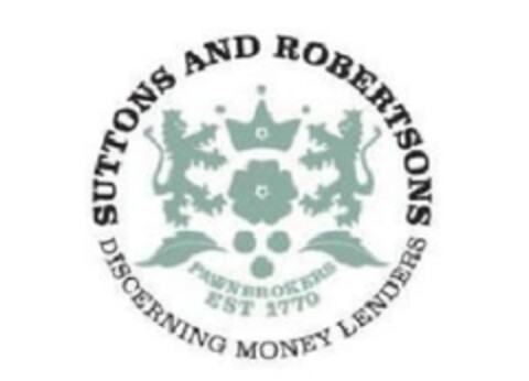 SUTTONS AND ROBERTSONS DISCERNING MONEY LENDERS PAWNBROKERS EST 1770 Logo (EUIPO, 20.01.2012)