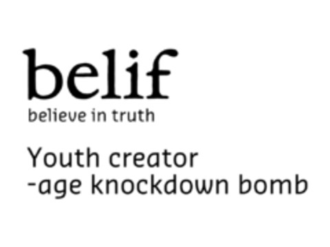 belif believe in truth Youth creator - age knockdown bomb Logo (EUIPO, 07/23/2018)