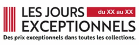 LES JOURS du XX au XX EXCEPTIONNELS Des prix exceptionnels dans toutes les collections Logo (EUIPO, 13.10.2022)