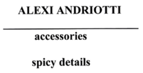 ALEXI ANDRIOTTI accessories spicy details Logo (EUIPO, 11.06.2004)