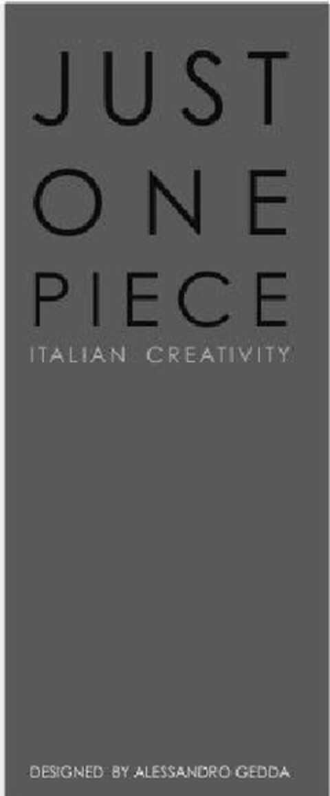 JUST ONE PIECE ITALIAN CREATIVITY DESIGNED BY ALESSANDRO GEDDA Logo (EUIPO, 12.07.2013)