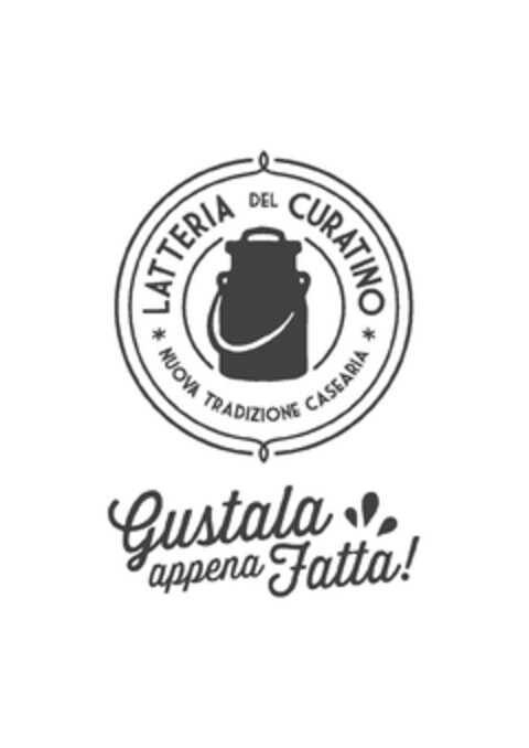 LATTERIA DEL CURATINO, NUOVA TRADIZIONE CASEARIA, GUSTALA APPENA FATTA Logo (EUIPO, 07.03.2016)