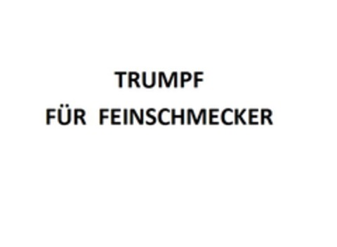 TRUMPF FÜR FEINSCHMECKER Logo (EUIPO, 02/07/2017)