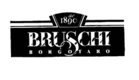 dal 1890 BRUSCHI BORGOTARO Logo (EUIPO, 10.07.1998)