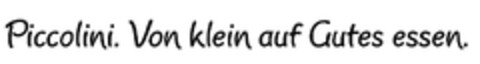 PICCOLINI. VON KLEIN AUF GUTES ESSEN. Logo (EUIPO, 19.08.2010)