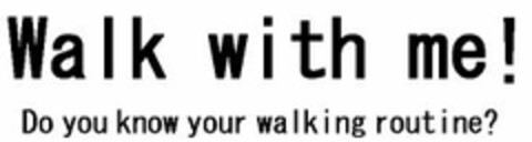 Walk with me! Do you know your walking routine? Logo (EUIPO, 25.11.2008)