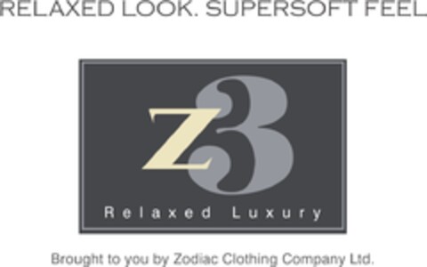 RELAXED LOOK. SUPERSOFT FEEL
Relaxed Luxury
Brought to you by Zodiac Clothing Company Ltd. Logo (EUIPO, 08/18/2011)