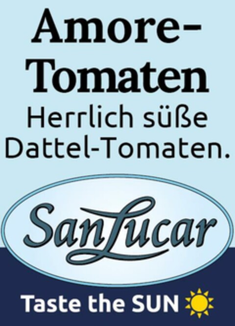 Amore Tomaten Herrlich süße Dattel - Tomaten. SanLucar Taste the SUN Logo (EUIPO, 26.10.2023)
