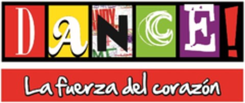 DANCE! LA FUERZA DEL CORAZÓN Logo (EUIPO, 02/07/2013)