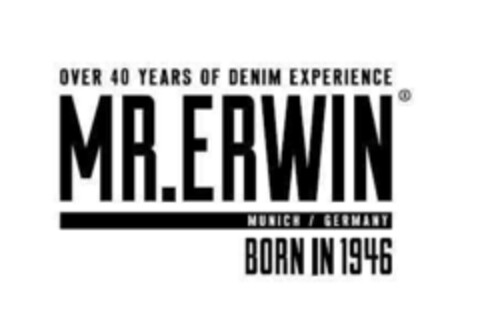 MR. ERWIN  OVER 40 YEARS OF DENIM EXPERIENCE  MUNICH/GERMANY  BORN IN 1946 Logo (EUIPO, 22.12.2016)