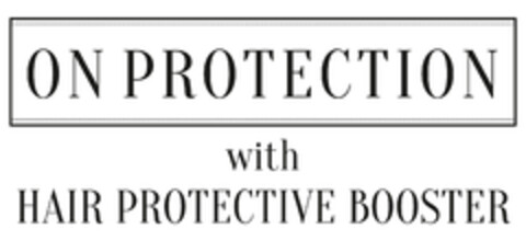 ON PROTECTION WITH HAIR PROTECTIVE BOOSTER Logo (EUIPO, 10.05.2018)