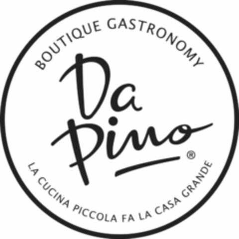 Da pino BOUTIQUE GASTRONOMY   LA CUCINA PICCOLA FA LA CASA GRANDE Logo (EUIPO, 23.12.2019)