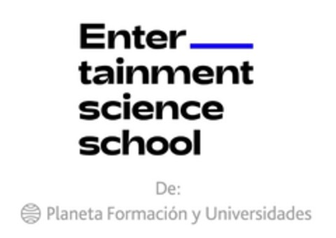 ENTERTAINMENT SCIENCE SCHOOL DE PLANETA FORMACION Y UNIVERSIDADES Logo (EUIPO, 08.07.2020)