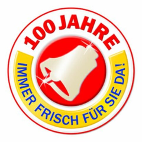 100 JAHRE IMMER FRISCH FÜR SIE DA! Logo (EUIPO, 06.09.2004)