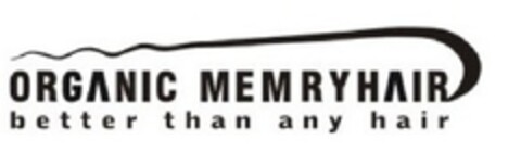 ORGANIC MEMRYHAIR better than any hair Logo (EUIPO, 09.08.2011)