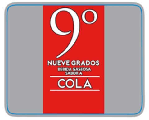 9° NUEVE GRADOS BEBIDA GASEOSA SABOR A COLA Logo (EUIPO, 10/28/2019)