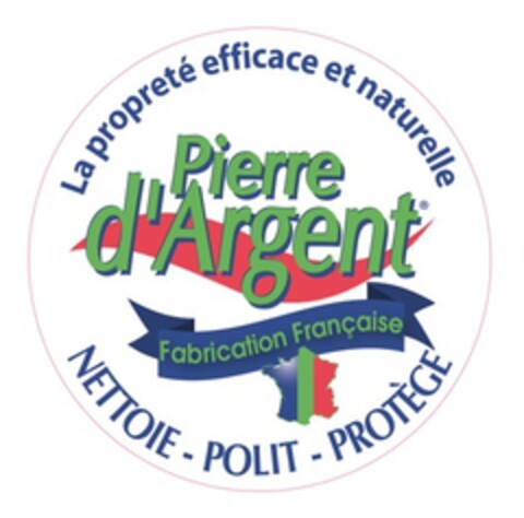 Pierre d'Argent La propreté efficace et naturelle NETTOIE - POLIT - PROTÈGE Fabrication Française Logo (EUIPO, 03/01/2022)