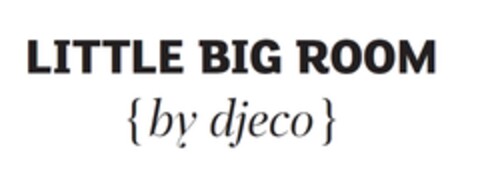 LITTLE BIG ROOM BY DJECO Logo (EUIPO, 12/16/2013)