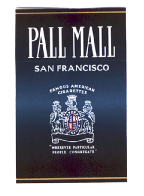 PALL MALL SAN FRANCISCO FAMOUS AMERICAN CIGARETTES "WHEREVER PARTICULAR PEOPLE CONGREGATE" Logo (EUIPO, 09/22/2003)