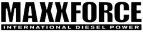 MAXXFORCE INTERNATIONAL DIESEL POWER Logo (EUIPO, 11/13/2006)