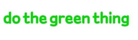 do the green thing Logo (EUIPO, 30.08.2007)