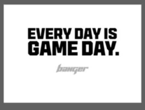 Every day is game day. Banger Logo (EUIPO, 29.07.2022)